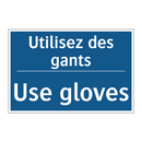 Utilisez des gants - Use gloves
