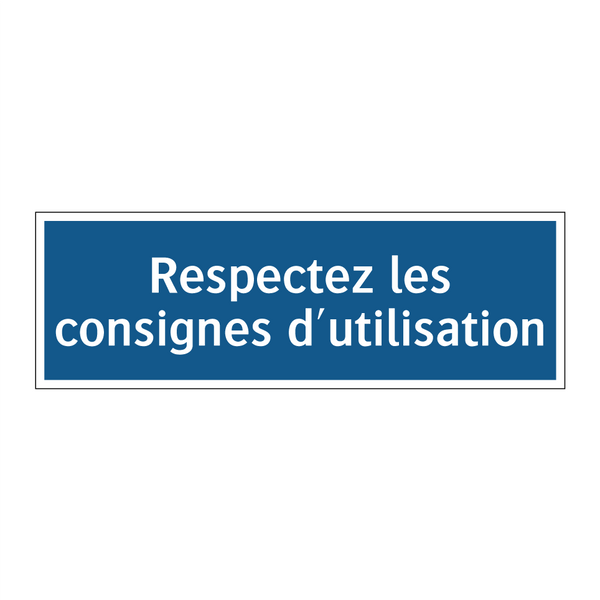 Respectez les consignes d'utilisation