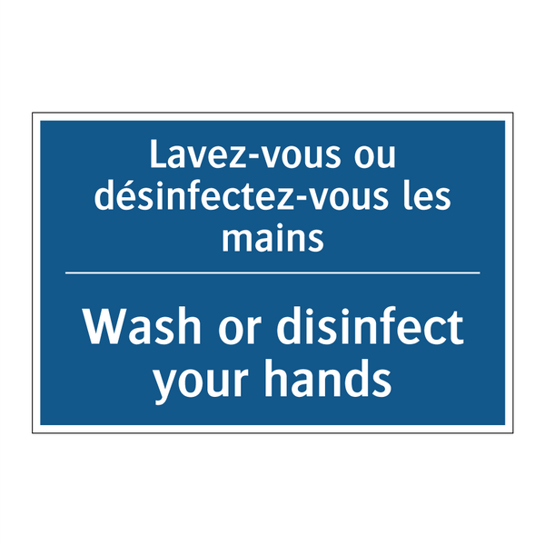 Lavez-vous ou désinfectez-vous  /.../ - Wash or disinfect your hands