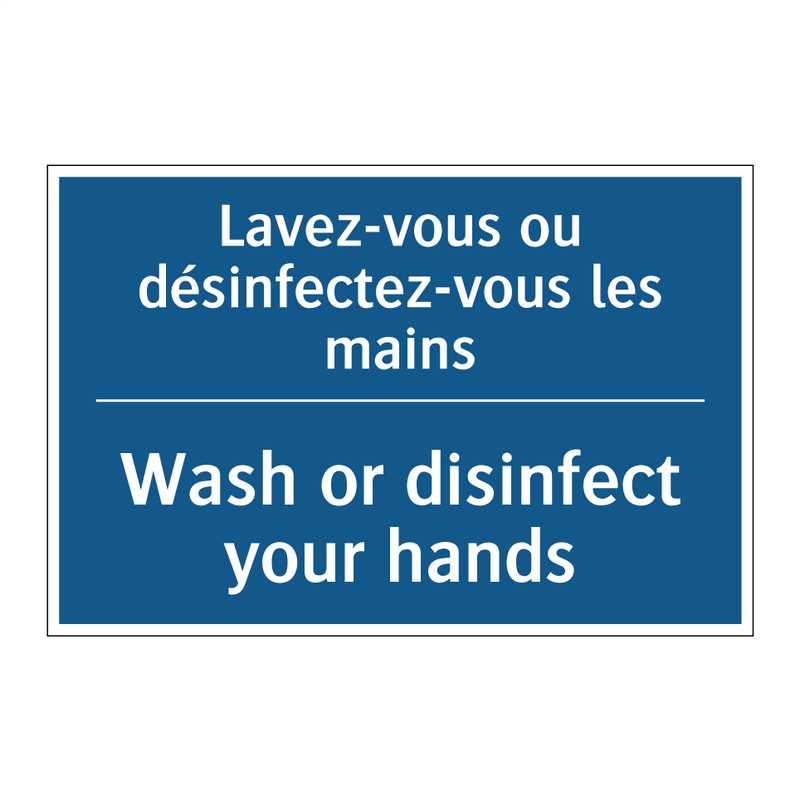Lavez-vous ou désinfectez-vous  /.../ - Wash or disinfect your hands