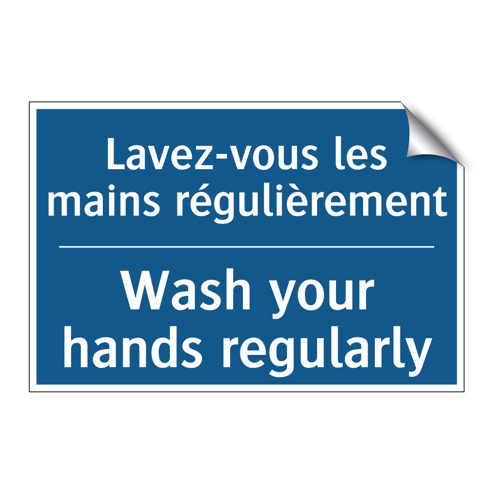 Lavez-vous les mains régulièrement /.../ - Wash your hands regularly