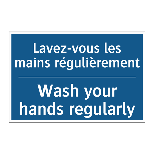 Lavez-vous les mains régulièrement /.../ - Wash your hands regularly