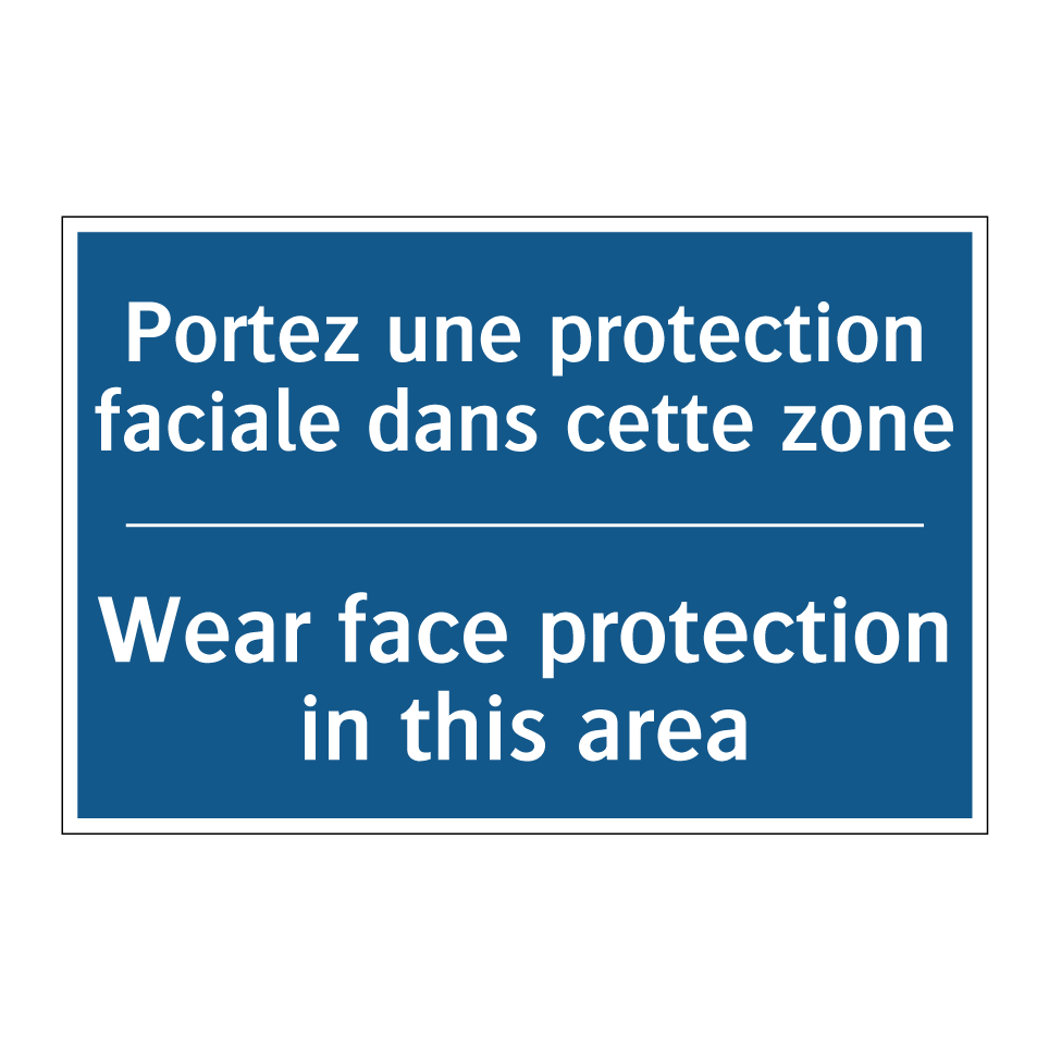 Portez une protection faciale  /.../ - Wear face protection in this area /.../