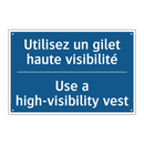 Utilisez un gilet haute visibilité /.../ - Use a high-visibility vest