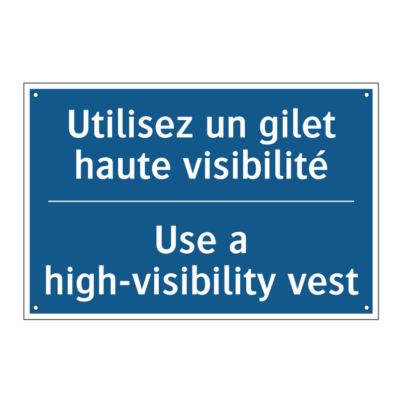 Utilisez un gilet haute visibilité /.../ - Use a high-visibility vest