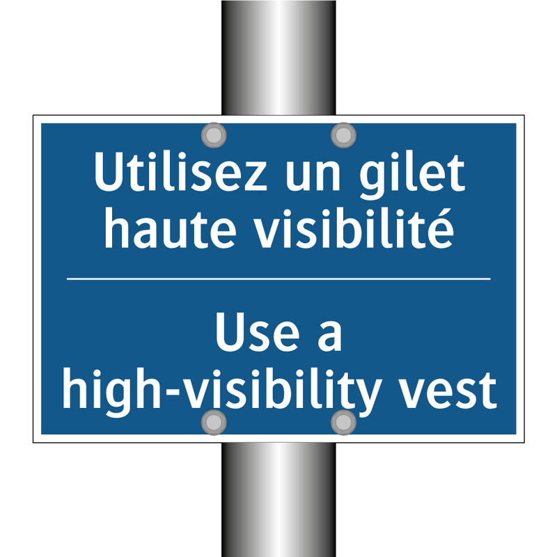 Utilisez un gilet haute visibilité /.../ - Use a high-visibility vest