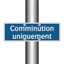 Comminution uniquement