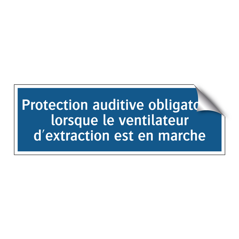 Protection auditive obligatoire lorsque le ventilateur d'extraction est en marche