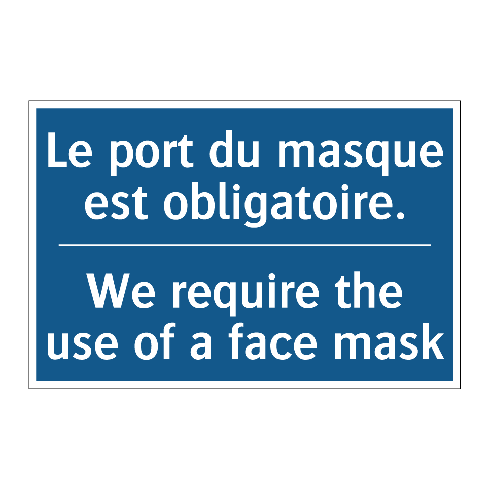 Le port du masque est obligatoire. /.../ - We require the use of a face mask /.../