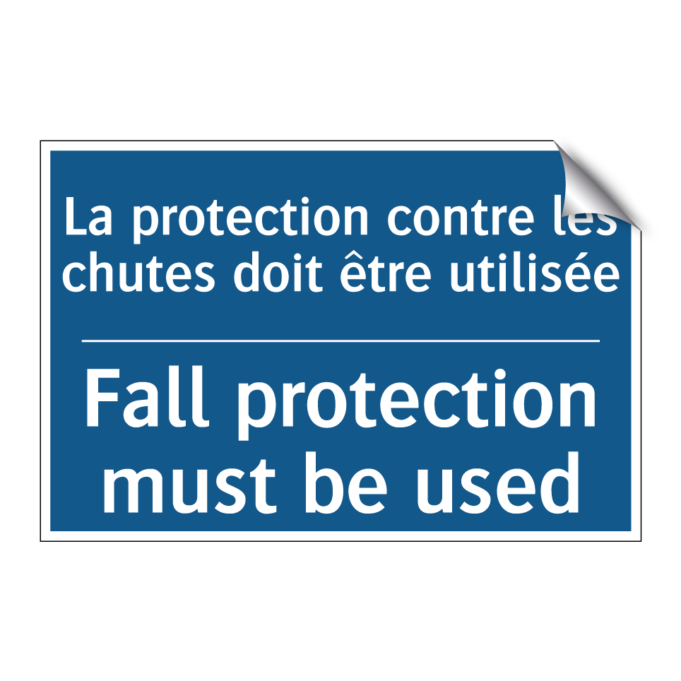 La protection contre les chutes  /.../ - Fall protection must be used