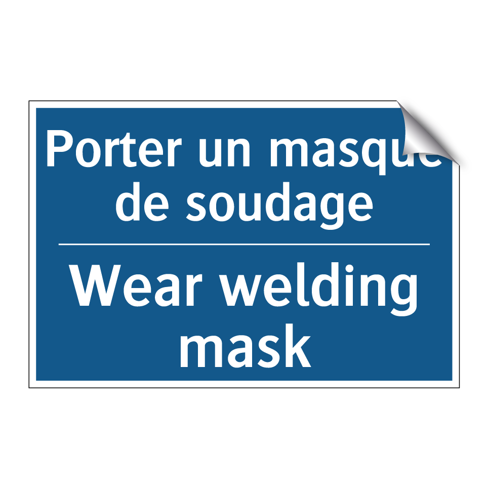 Porter un masque de soudage - Wear welding mask