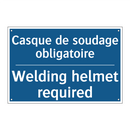 Casque de soudage obligatoire - Welding helmet required