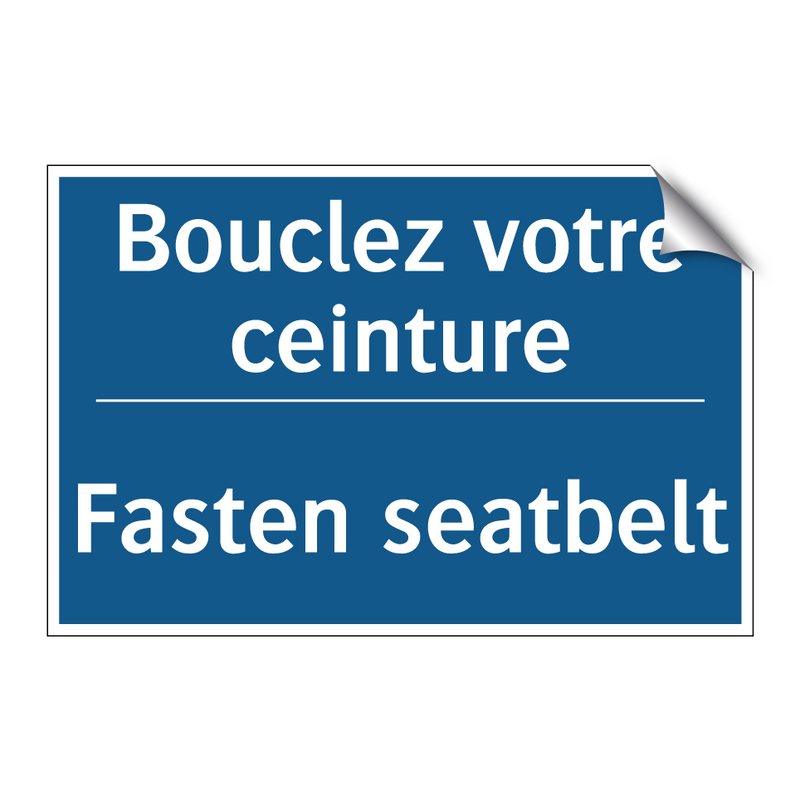 Bouclez votre ceinture - Fasten seatbelt