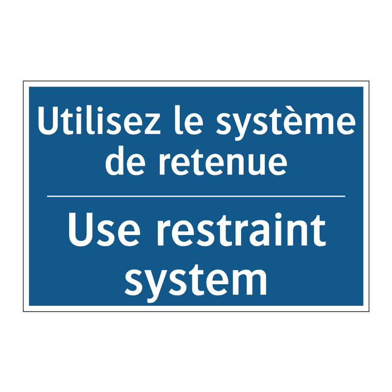 Utilisez le système de retenue - Use restraint system