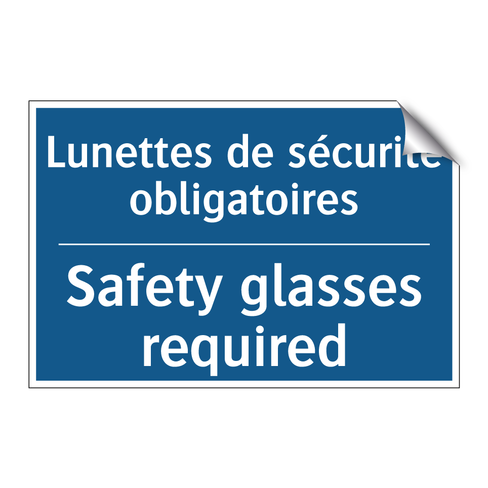 Lunettes de sécurité obligatoires /.../ - Safety glasses required