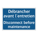Débrancher avant l'entretien - Disconnect before maintenance