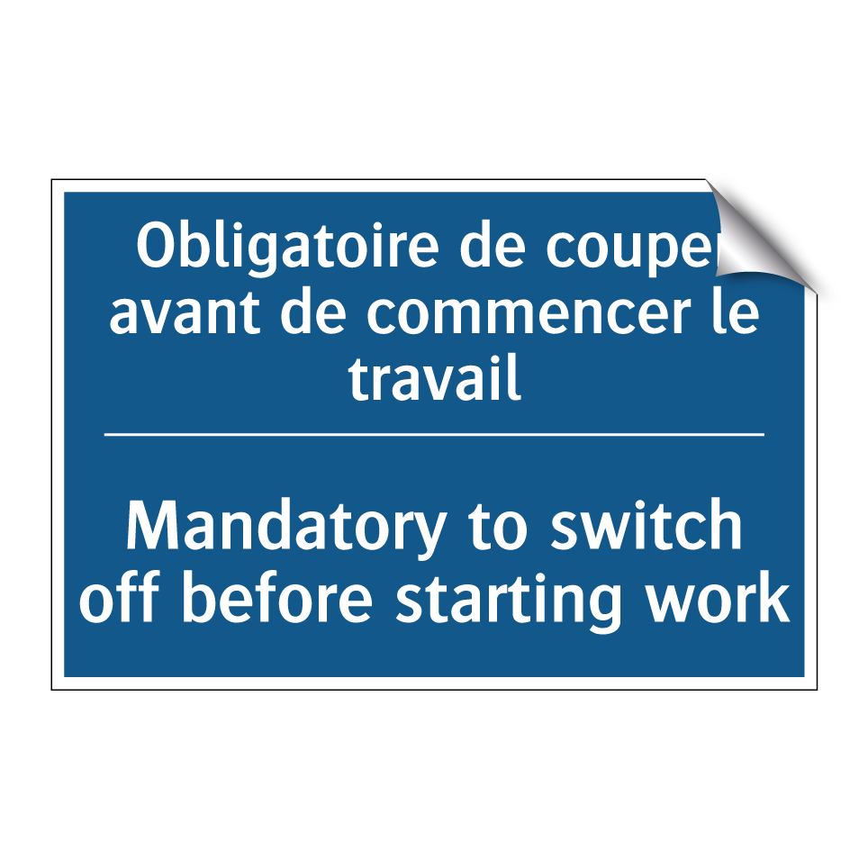 Obligatoire de couper avant de  /.../ - Mandatory to switch off before  /.../