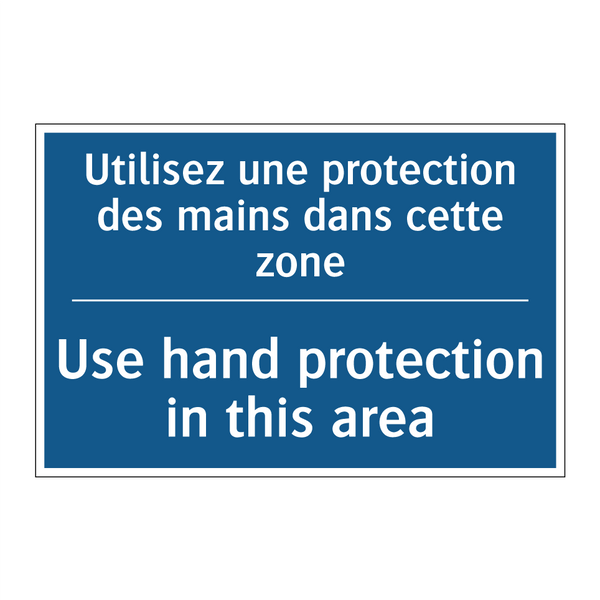 Utilisez une protection des mains  /.../ - Use hand protection in this area /.../