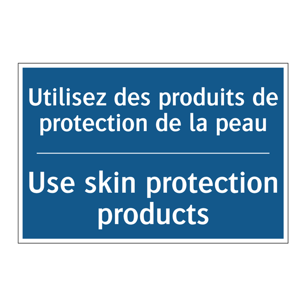 Utilisez des produits de protection  /.../ - Use skin protection products
