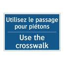 Utilisez le passage pour piétons /.../ - Use the crosswalk