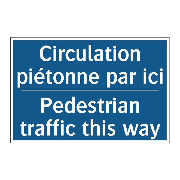 Circulation piétonne par ici - Pedestrian traffic this way