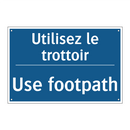 Utilisez le trottoir - Use footpath