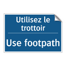 Utilisez le trottoir - Use footpath