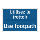 Utilisez le trottoir - Use footpath