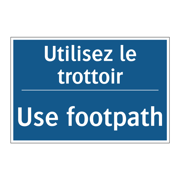Utilisez le trottoir - Use footpath