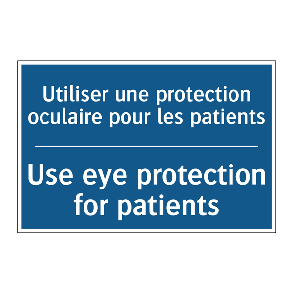 Utiliser une protection oculaire  /.../ - Use eye protection for patients /.../