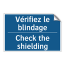 Vérifiez le blindage - Check the shielding