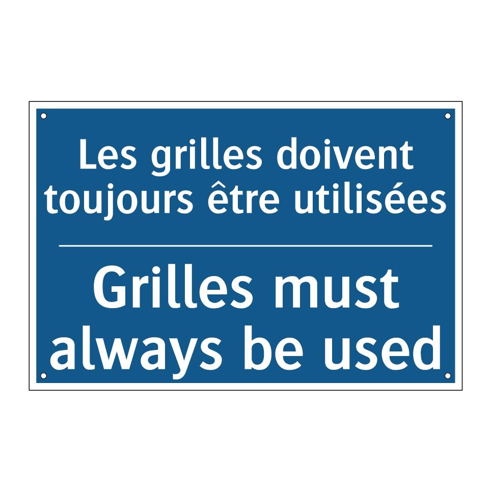 Les grilles doivent toujours être  /.../ - Grilles must always be used