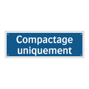 Compactage uniquement