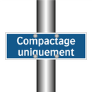 Compactage uniquement
