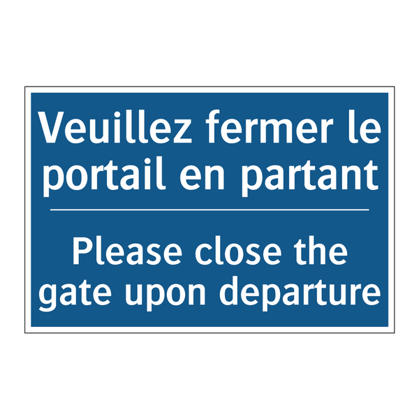 Veuillez fermer le portail en  /.../ - Please close the gate upon departure /.../