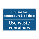 Utilisez les conteneurs à déchets /.../ - Use waste containers