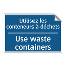 Utilisez les conteneurs à déchets /.../ - Use waste containers