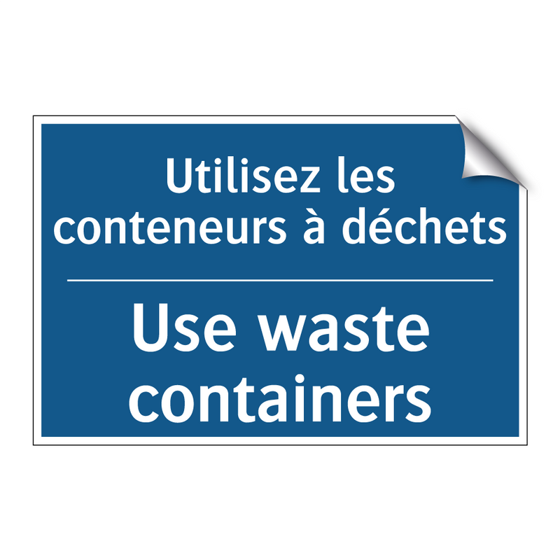 Utilisez les conteneurs à déchets /.../ - Use waste containers