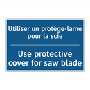 Utiliser un protège-lame pour  /.../ - Use protective cover for saw blade /.../