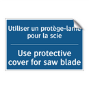 Utiliser un protège-lame pour  /.../ - Use protective cover for saw blade /.../