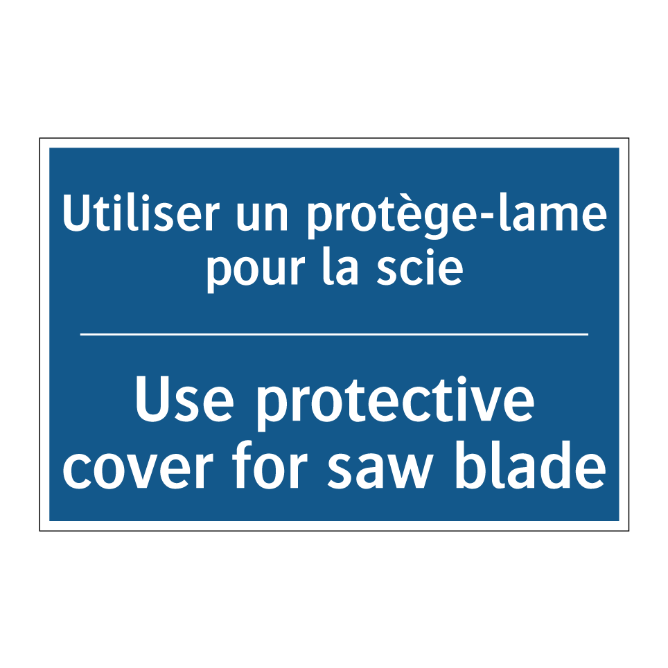 Utiliser un protège-lame pour  /.../ - Use protective cover for saw blade /.../