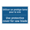 Utiliser un protège-lame pour  /.../ - Use protective cover for saw blade /.../