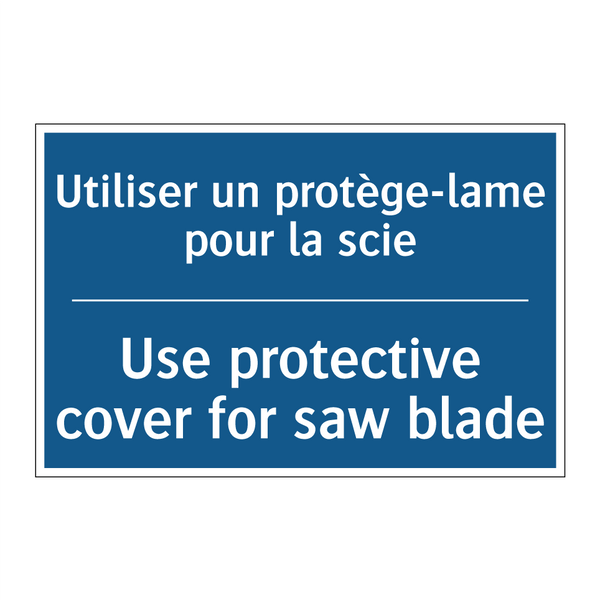 Utiliser un protège-lame pour  /.../ - Use protective cover for saw blade /.../