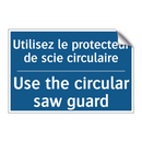 Utilisez le protecteur de scie  /.../ - Use the circular saw guard