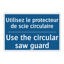 Utilisez le protecteur de scie  /.../ - Use the circular saw guard