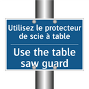 Utilisez le protecteur de scie  /.../ - Use the table saw guard