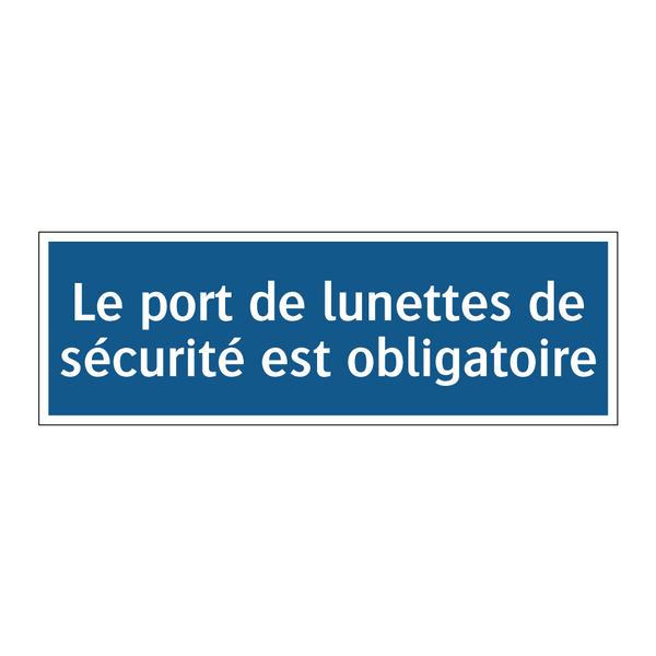 Le port de lunettes de sécurité est obligatoire