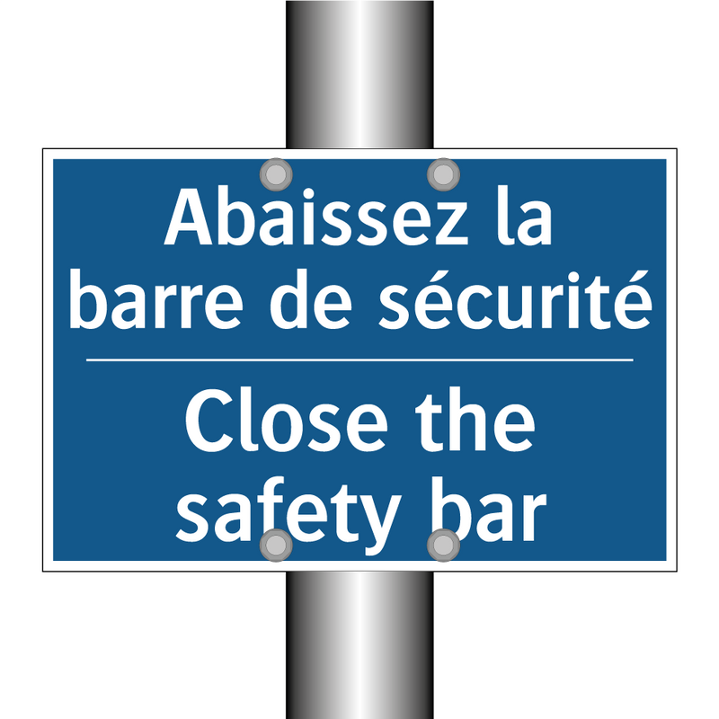Abaissez la barre de sécurité - Close the safety bar
