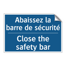 Abaissez la barre de sécurité - Close the safety bar