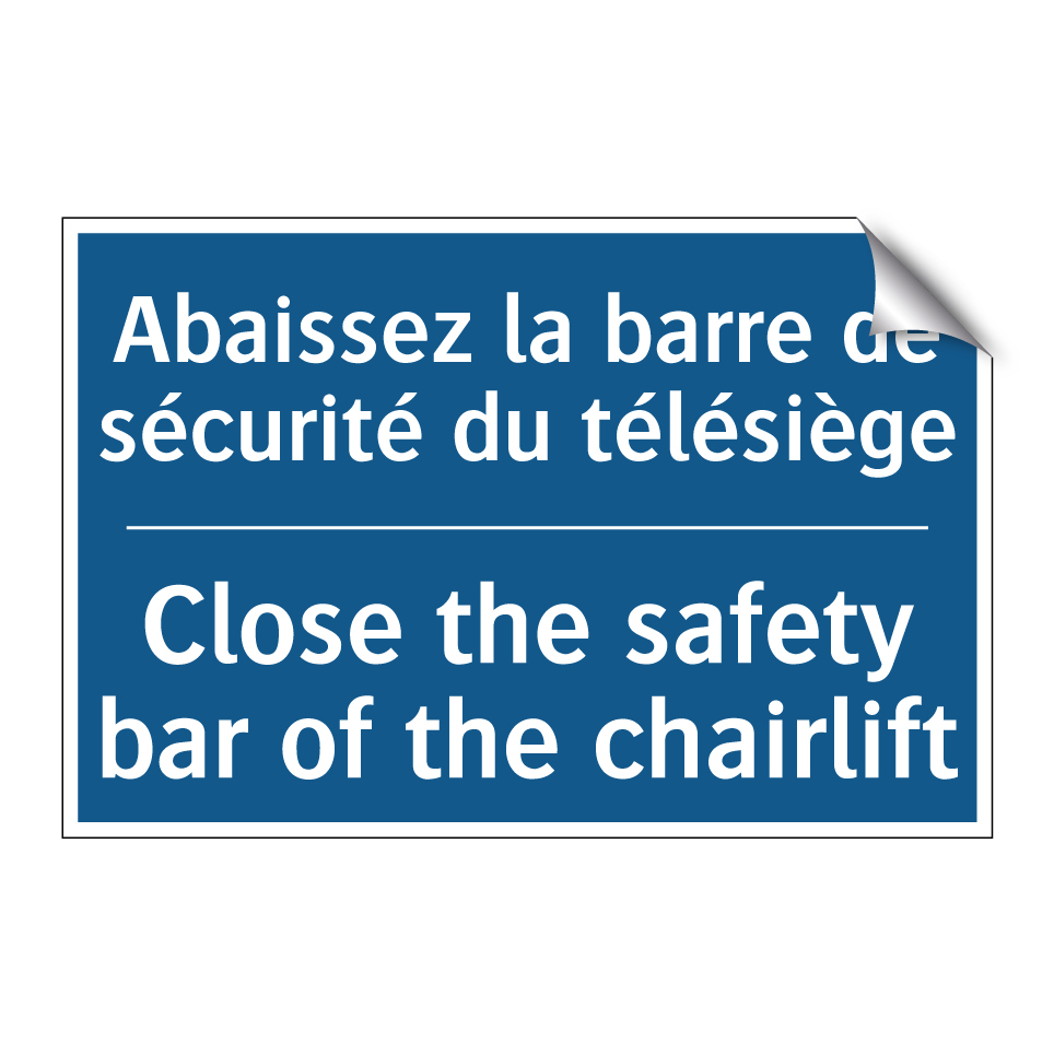 Abaissez la barre de sécurité  /.../ - Close the safety bar of the chairlift /.../